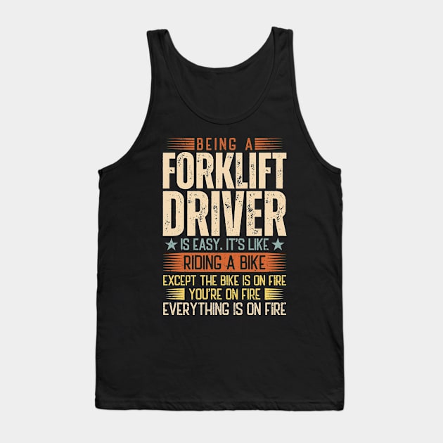 Being A Forklift Driver Is Easy Tank Top by Stay Weird